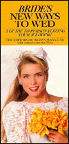 Bride's New Ways to Wed : A Guide to Personalizing Your Wedding