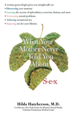 What Your Mother Never Told You About Sex MD Hutcherson Hilda