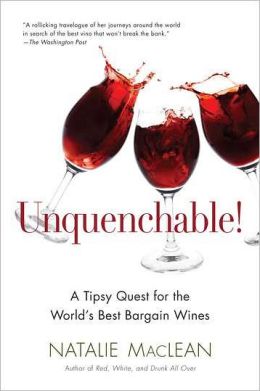 Unquenchable!: A Tipsy Quest for the World's Best Bargain Wines