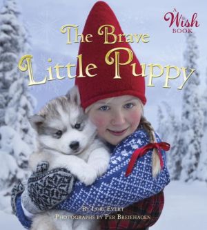 The Brave Little Puppy (A Wish Book)