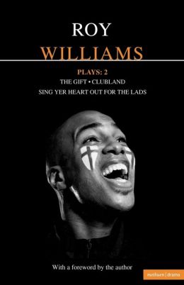 Williams Plays: 2: Sing Yer Heart Out for the Lads / Clubland / The Gift