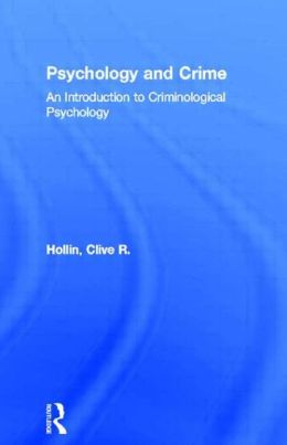 Psychology and Crime: An Introduction to Criminological Psychology