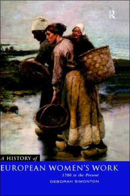 A History of European Women's Work: 1700 to the Present