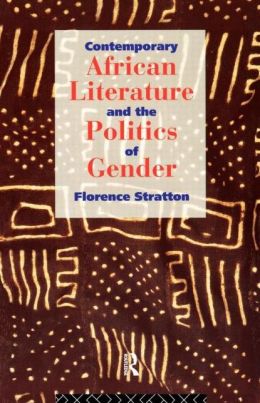 Contemporary African Literature and the Politics of Gender