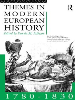 Themes in Modern European History 1780-1830 (Themes in Modern European History Series) Pamela Pilbeam