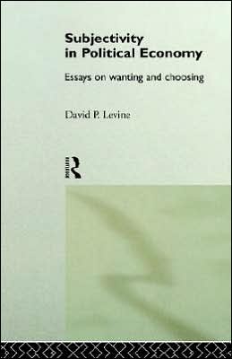 Subjectivity in Political Economy: Essays on Wanting and Choosing