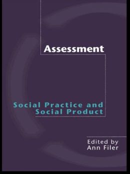 Assessment: Social Practice and Social Product Ann Filer