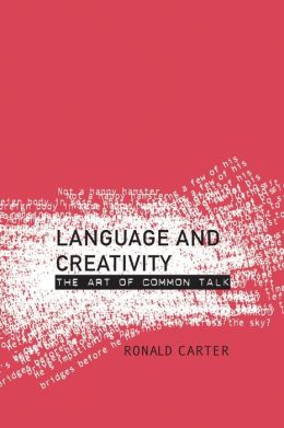 Language and Creativity: The Art of Common Talk