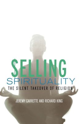 Selling Spirituality: The Silent Takeover of Religion