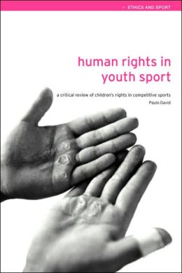 Human Rights in Youth Sport: A Critical Review of Children's Rights in Competitive Sport