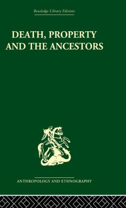 Death and the Ancestors: A Study of the Mortuary Customs of the LoDagaa of West Africa