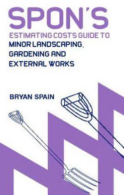 Spon's Estimating Costs Guide To Minor Landscaping, Gardening And External Works