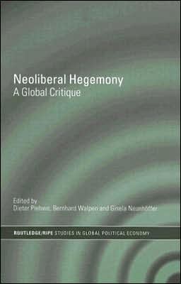 Neoliberal Hegemony A Global Critique