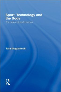 Sport, Technology and the Body: The Nature of Performance