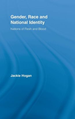 Gender, Race and National Identity: Nations of Flesh and Bone