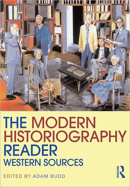 The Modern Historiography Reader: Western Sources