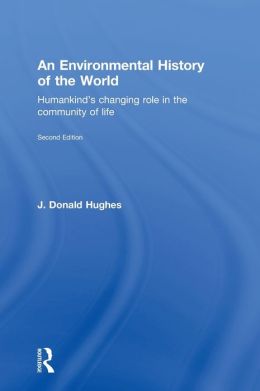 An Environmental History of the World: Humankinds's Changing Role in the Community of Life