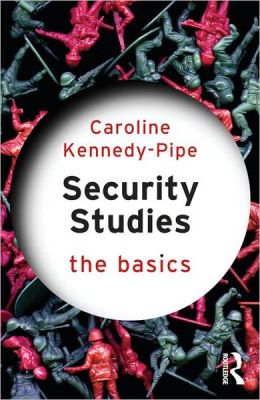 Security Studies: The Basics Caroline Kennedy-Pipe