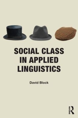 Social Class and Applied Linguistics David Block
