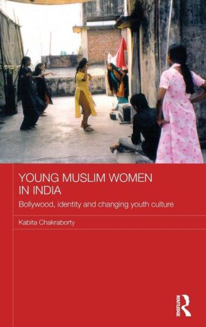 Young Muslim Women in India: Bollywood, Identity and Changing Youth Culture / Edition 1