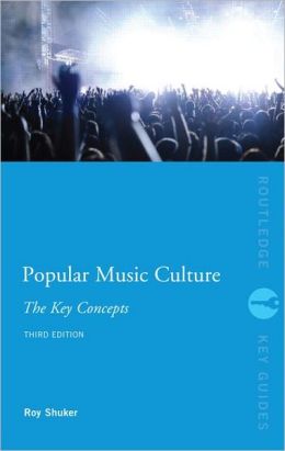 Popular Music Culture: The Key Concepts