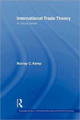 International Trade Theory: A Critical Review Murray Kemp