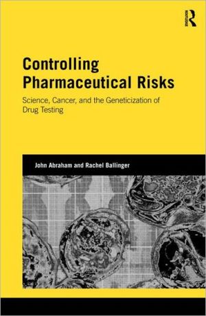 Controlling Pharmaceutical Risks: Science, Cancer, and the Geneticization of Drug Testing
