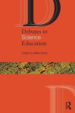 Debates in Science Education (Debates in Subject Teaching) Mike Watts