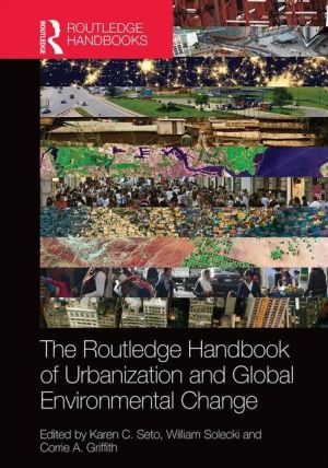 The Routledge Handbook of Urbanization and Global Environmental Change