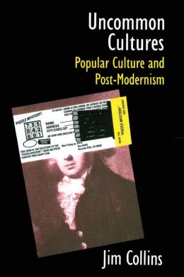 Uncommon Cultures: Popular Culture and Post-Modernism