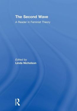 The Second Wave: A Reader in Feminist Theory
