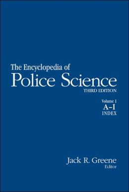 The Encyclopedia of Police Science Jack Raymond Greene