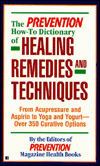 Prevention How-to Dictionary of Healing Remedies & Techniques: From Acupressure and Asprin to Yog and Yogurt