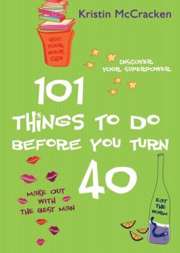 101 Things to do Before You Turn 40 Kristin McCracken