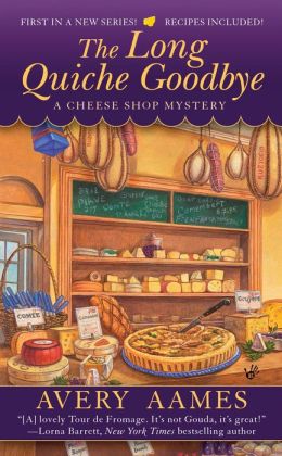 The Long Quiche Goodbye (Cheese Shop Mystery Series #1)