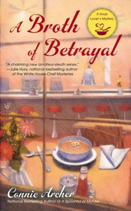 A Broth of Betrayal (Soup Lover's Mystery Series #2)