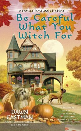 Be Careful What You Witch For (Family Fortune Series #2)