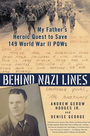 Behind Nazi Lines: My Father's Heroic Quest to Save 149 World War II POWs