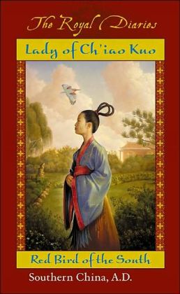 Lady of Ch'iao Kuo: Warrior of the South, Southern China A.D. 531 (The Royal Diaries) Laurence Yep