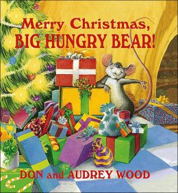 Merry Christmas: Big Hungry Bear! Don Wood