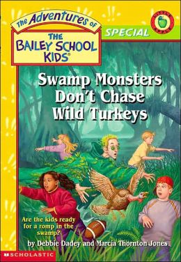 Swamp Monsters Don't Chase Wild Turkeys (The Adventures of the Bailey School Kids) Debbie Dadey and Marcia T. Jones