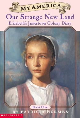 My America Our Strange New Land: Elizabeth's Jamestown Colony Diary