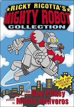 Ricky Ricotta's Mighty Robot Collection (Books 1-4) Dav Pilkey and Martin Ontiveros