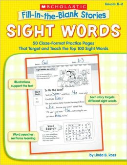 Fill-in-the-Blank Stories: Sight Words: 50 Cloze-Format Practice Pages That Target and Teach the Top 100 Sight Words