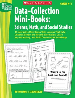 Data-Collection Mini-Books: Science, Math, and Social Studies: 15 Interactive Mini-Books With Lessons That Help Children Collect and Record Information, Learn Key Vocabulary, and Build Content Area Knowledge