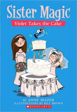 Violet Takes the Cake (Sister Magic Series #5)