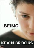 Book Cover Image. Title: Being, Author: Kevin Brooks