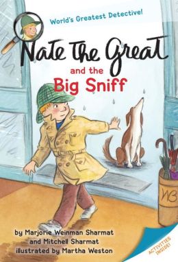 Nate the Great and the Big Sniff Marjorie Weinman Sharmat, Mitchell Sharmat and Martha Weston