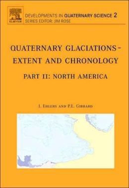 Quaternary Glaciations - Extent and Chronology: Part II: North America J. Ehlers