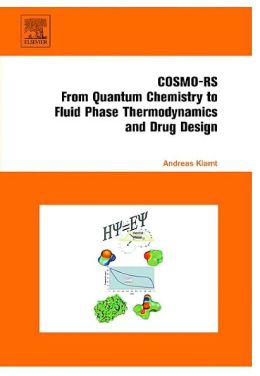 COSMO-RS: From Quantum Chemistry to Fluid PhaseThermodynamics and Drug Design Andreas Klamt